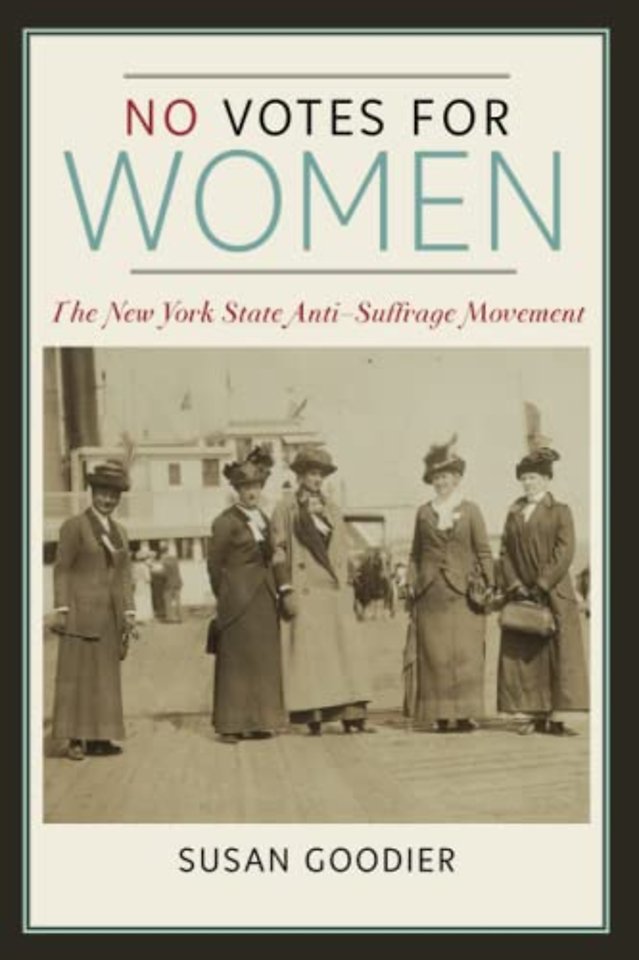 No Votes for Women – The New York State Anti–Suffrage Movement