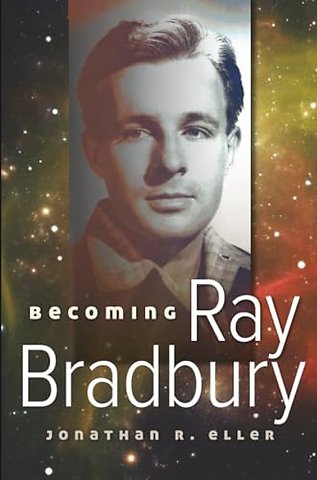 Becoming Ray Bradbury