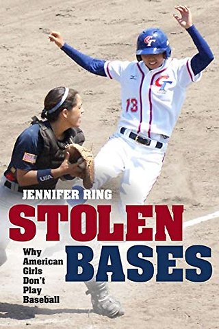 Stolen Bases – Why American Girls Don`t Play Baseball