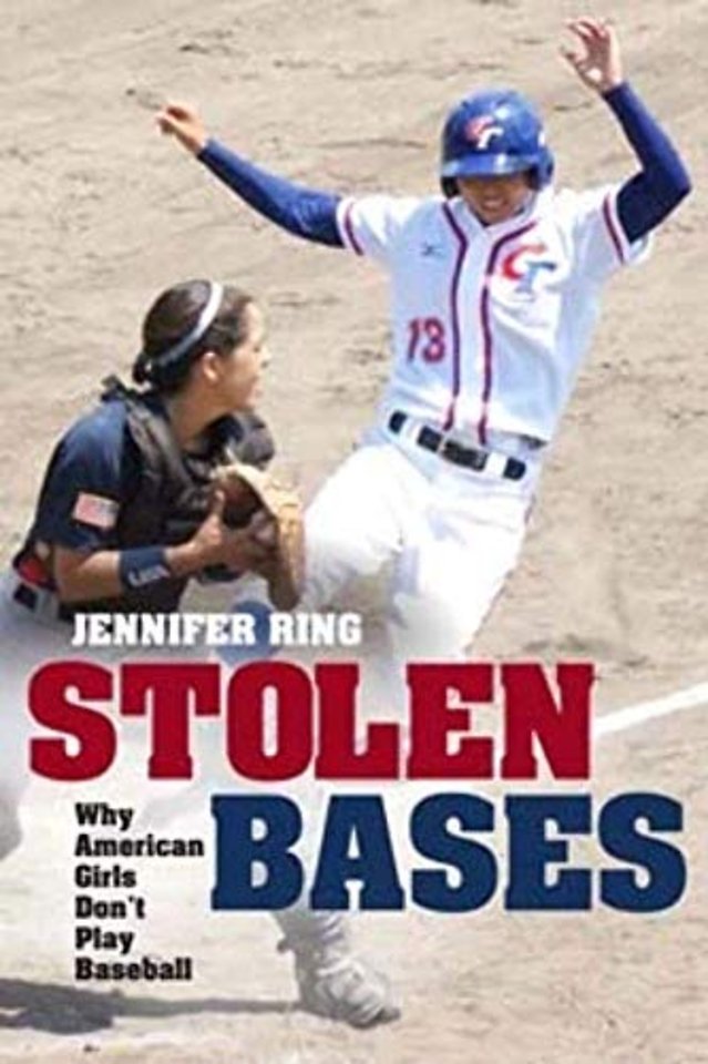 Stolen Bases – Why American Girls Don`t Play Baseball