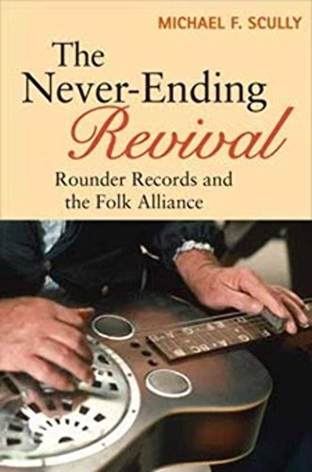 The Never–Ending Revival – Rounder Records and the Folk Alliance