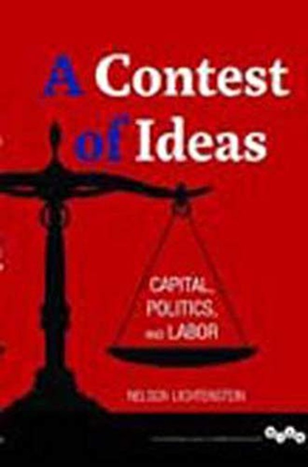 A Contest of Ideas – Capital, Politics and Labor