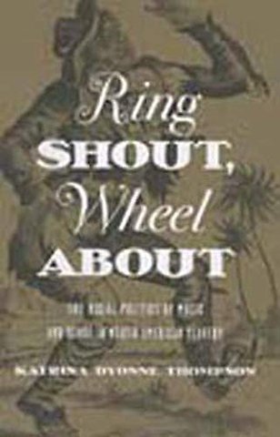 Ring Shout, Wheel About – The Racial Politics of Music and Dance in North American Slavery