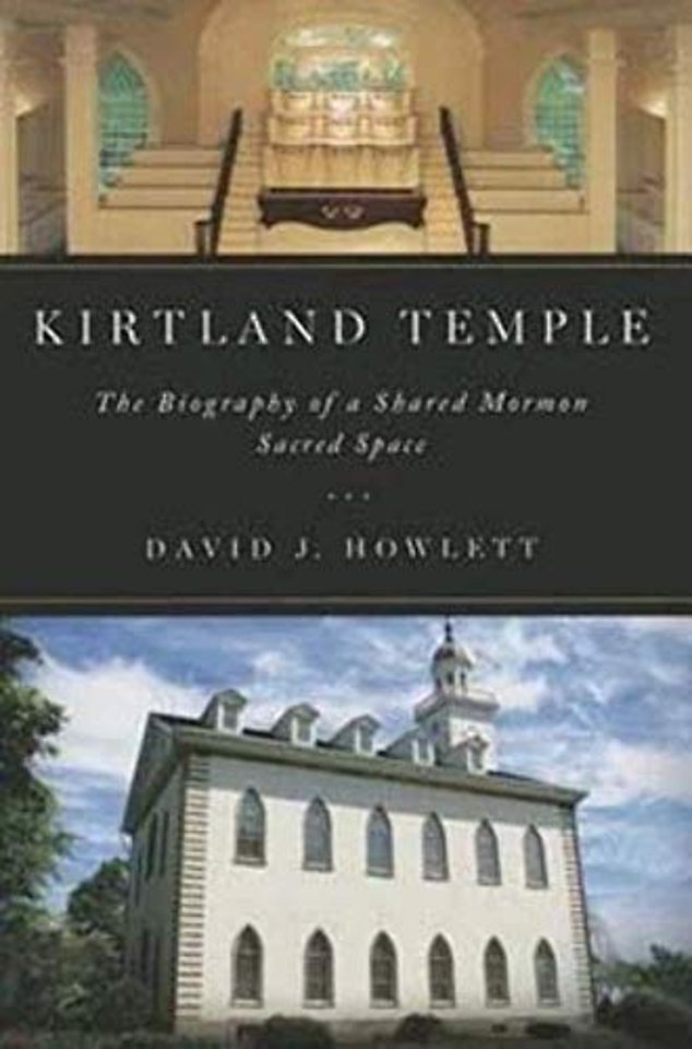 Kirtland Temple – The Biography of a Shared Mormon Sacred Space