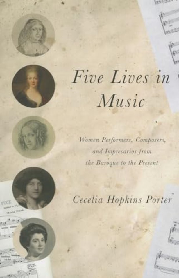 Five Lives in Music – Women Performers, Composers, and Impresarios from the Baroque to the Present