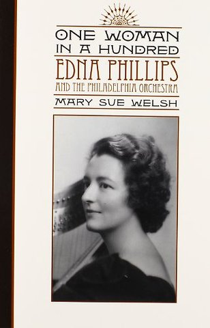 One Woman in a Hundred – Edna Phillips and the Philadelphia Orchestra