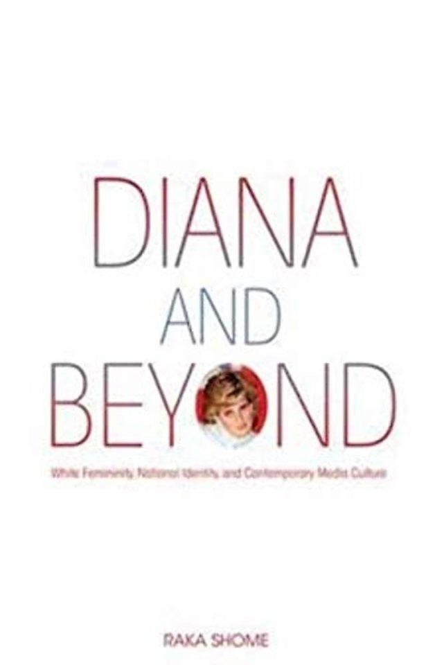 Diana and Beyond – White Femininity, National Identity, and Contemporary Media Culture