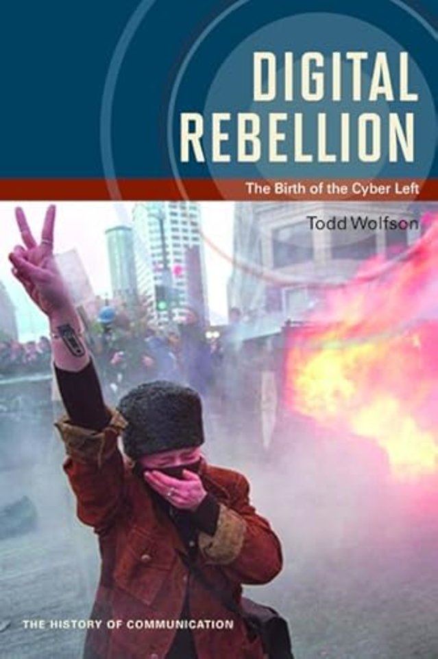 Digital Rebellion – The Birth of the Cyber Left