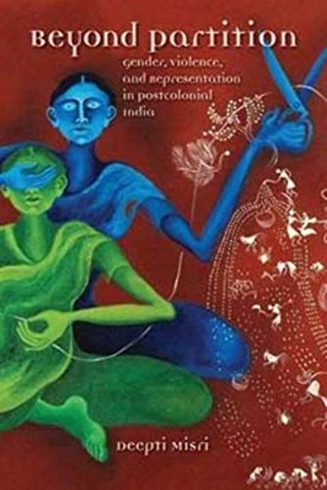 Beyond Partition – Gender, Violence and Representation in Postcolonial India