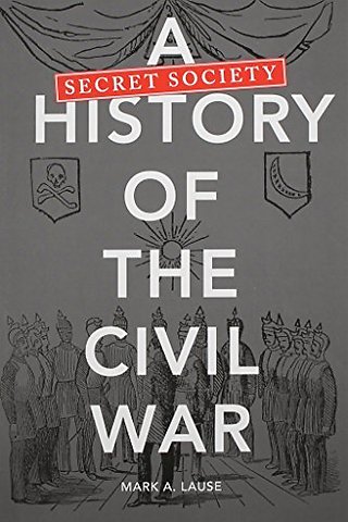 A Secret Society History of the Civil War