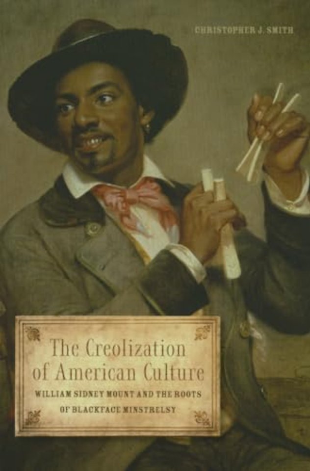 The Creolization of American Culture – William Sidney Mount and the Roots of Blackface Minstrelsy