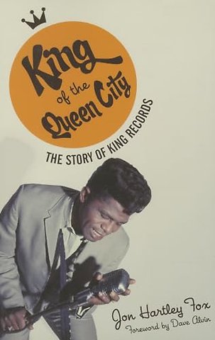 King of the Queen City – The Story of King Records