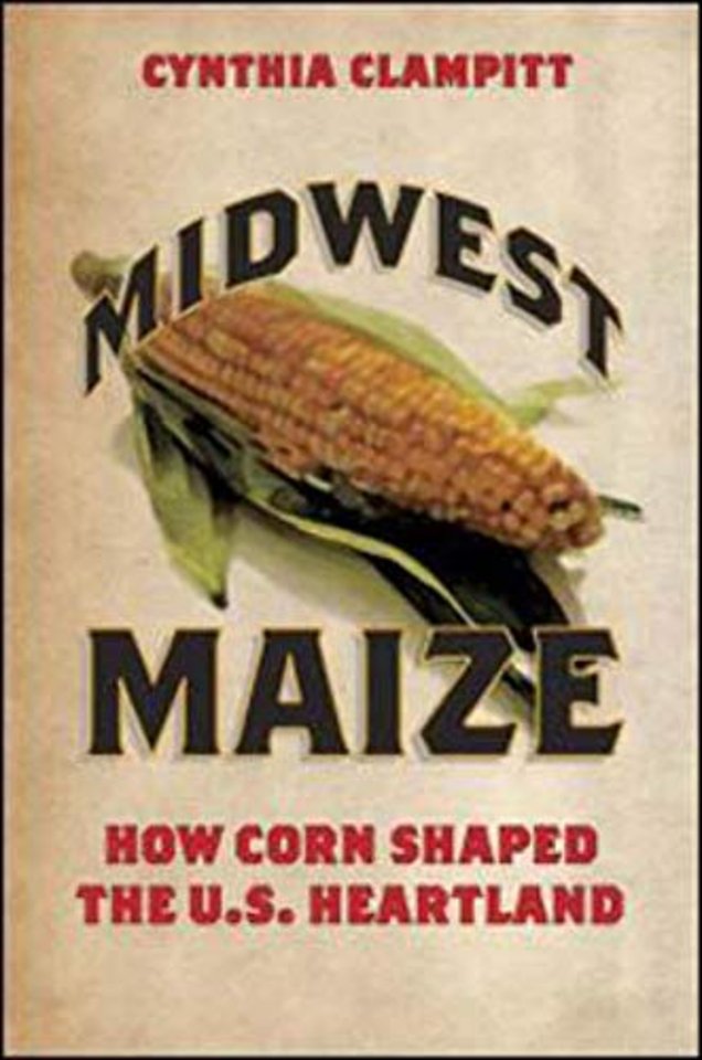 Midwest Maize – How Corn Shaped the U.S. Heartland