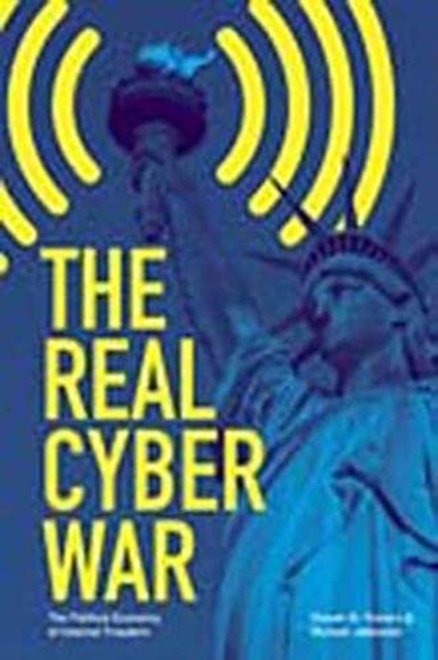 The Real Cyber War – The Political Economy of Internet Freedom