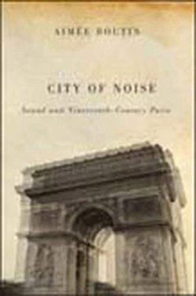 City of Noise – Sound and Nineteenth–Century Paris