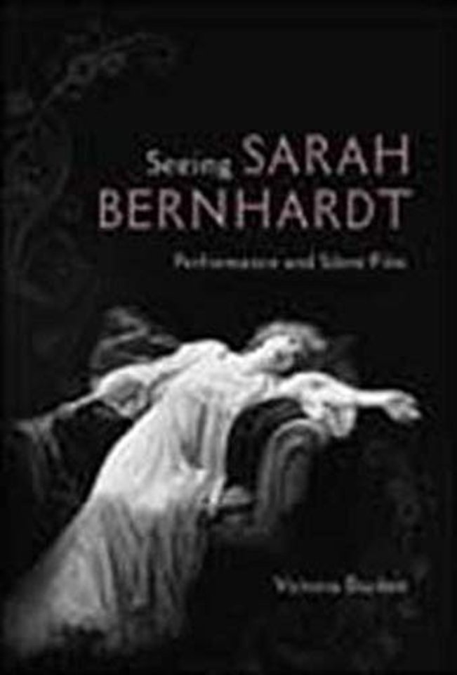 Seeing Sarah Bernhardt – Performance and Silent Film