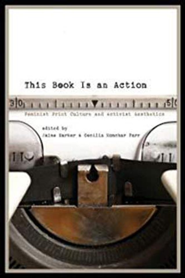 This Book Is an Action – Feminist Print Culture and Activist Aesthetics
