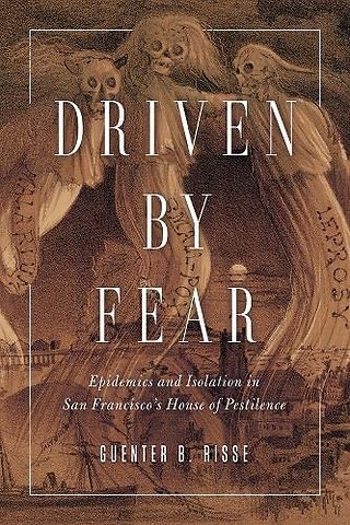 Driven by Fear – Epidemics and Isolation in San Francisco`s House of Pestilence