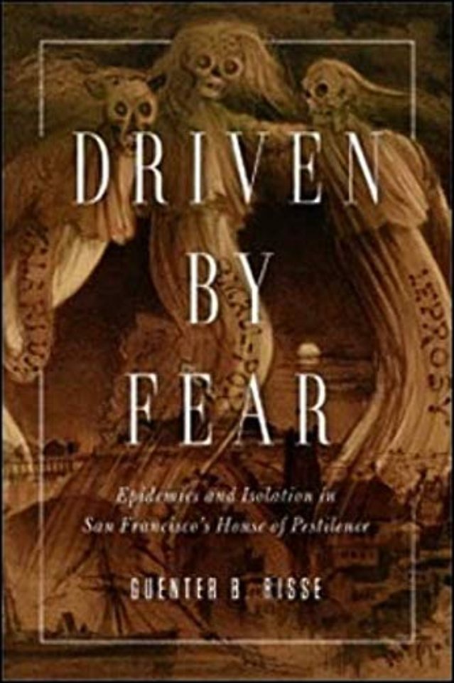 Driven by Fear – Epidemics and Isolation in San Francisco`s House of Pestilence