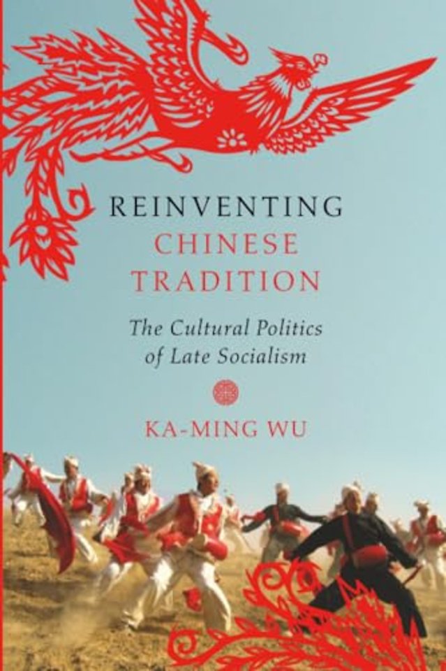 Reinventing Chinese Tradition – The Cultural Politics of Late Socialism