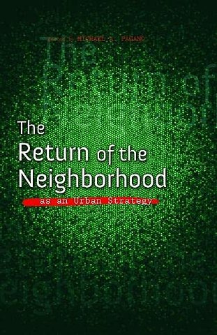 The Return of the Neighborhood As an Urban Strategy