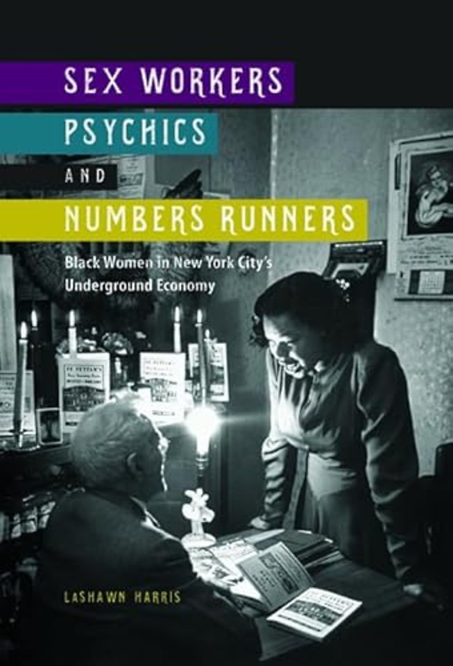 Sex Workers, Psychics, and Numbers Runners – Black Women in New York City`s Underground Economy