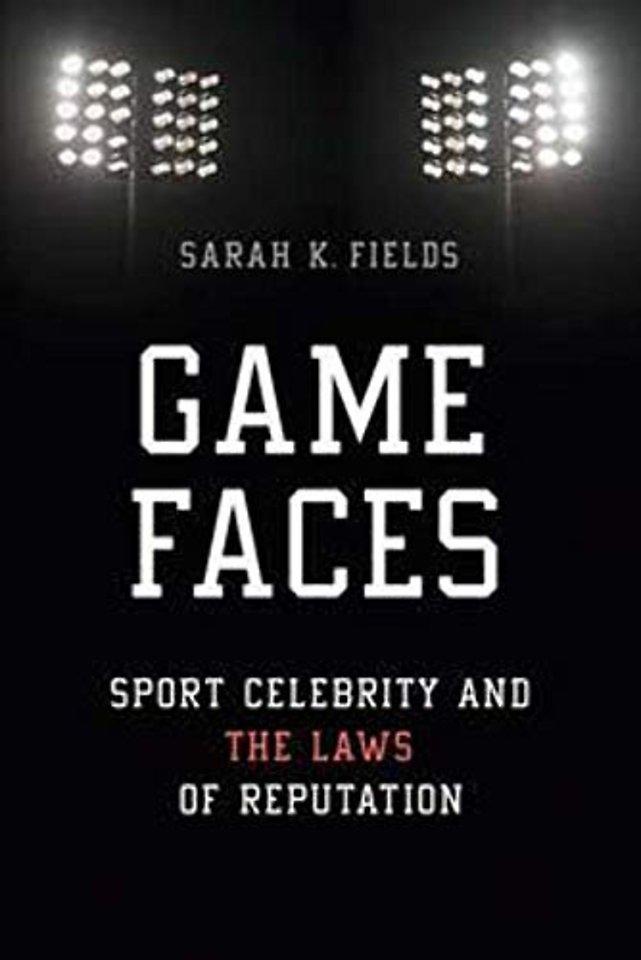 Game Faces – Sport Celebrity and the Laws of Reputation