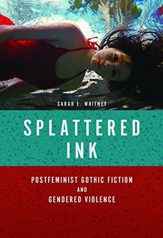 Splattered Ink – Postfeminist Gothic Fiction and Gendered Violence