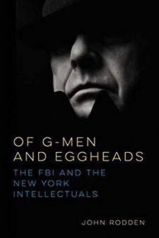 Of G–Men and Eggheads – The FBI and the New York Intellectuals