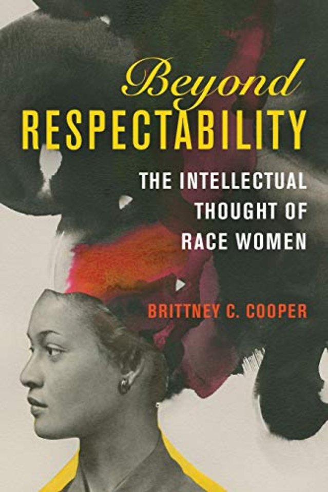 Beyond Respectability – The Intellectual Thought of Race Women