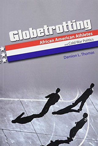 Globetrotting – African American Athletes and Cold War Politics