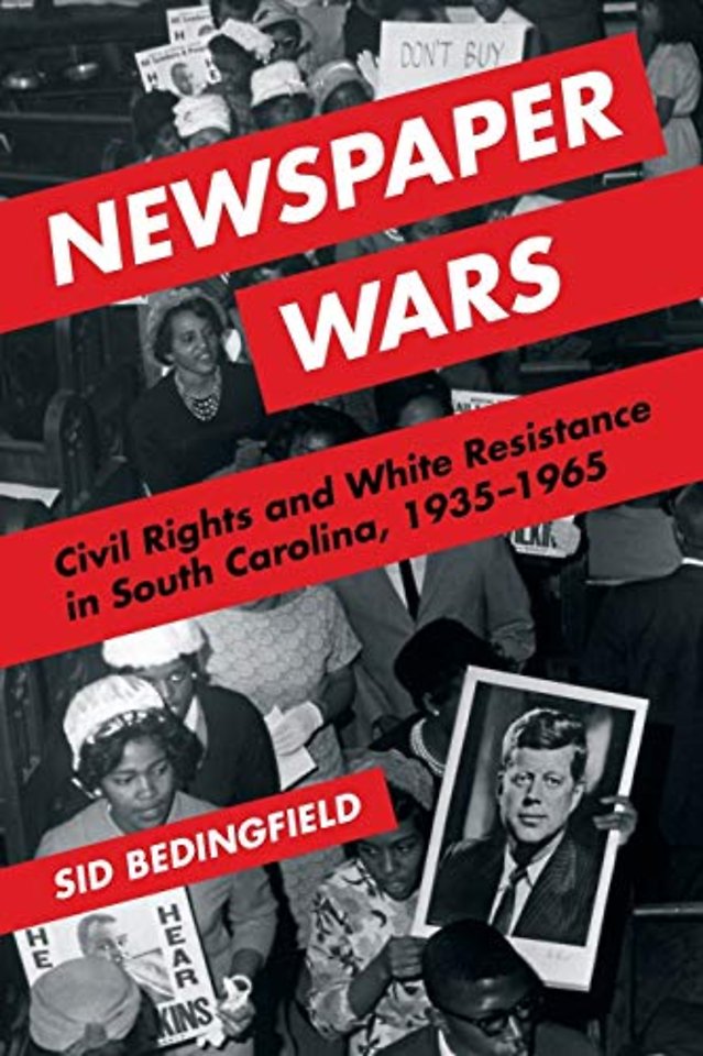 Newspaper Wars – Civil Rights and White Resistance in South Carolina, 1935–1965