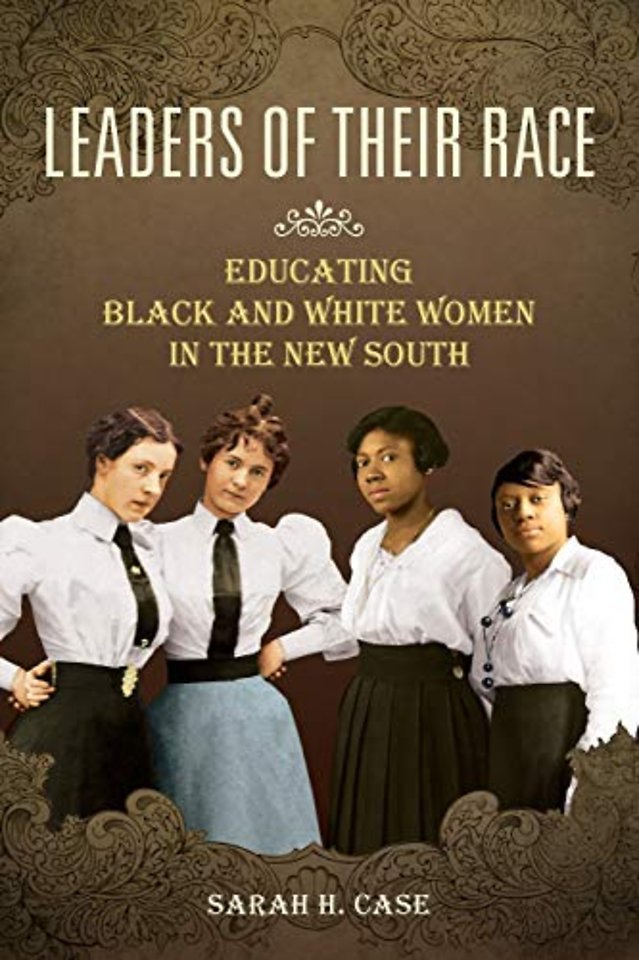 Leaders of Their Race – Educating Black and White Women in the New South
