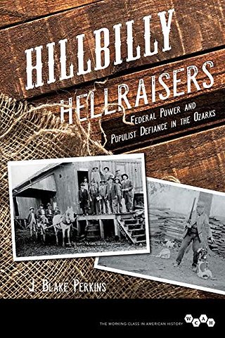 Hillbilly Hellraisers – Federal Power and Populist Defiance in the Ozarks