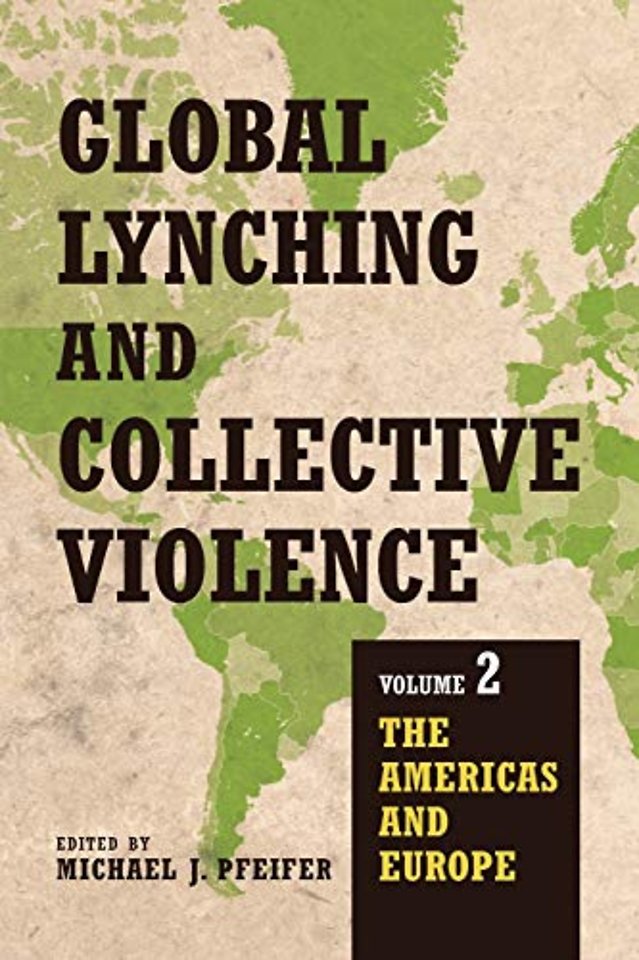 Global Lynching and Collective Violence – Volume 2: the Americas and Europe