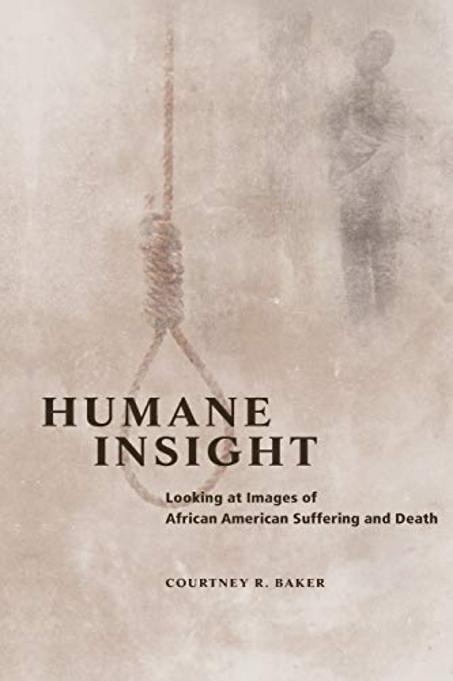 Humane Insight – Looking at Images of African American Suffering and Death