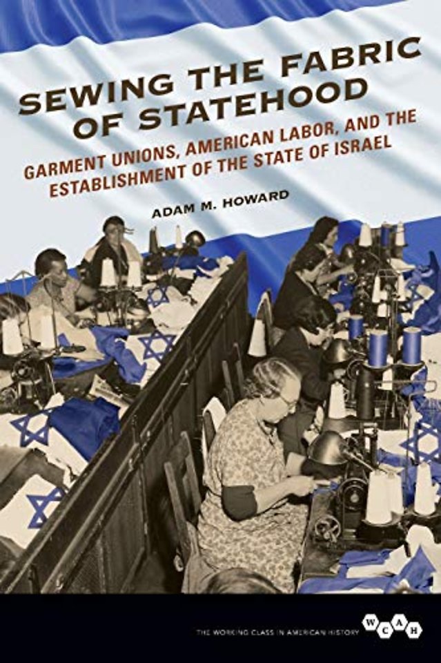 Sewing the Fabric of Statehood – Garment Unions, American Labor, and the Establishment of the State of Israel