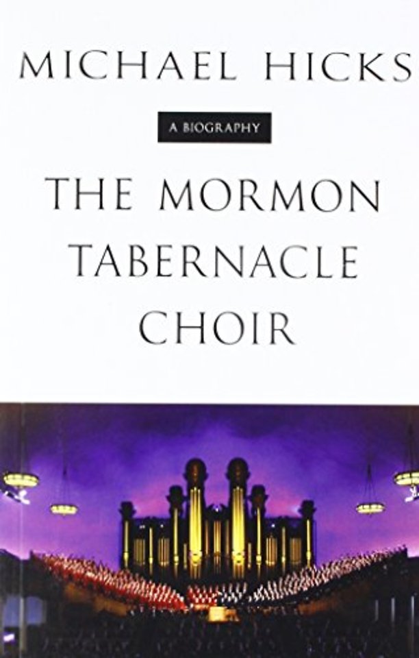 The Mormon Tabernacle Choir – A Biography