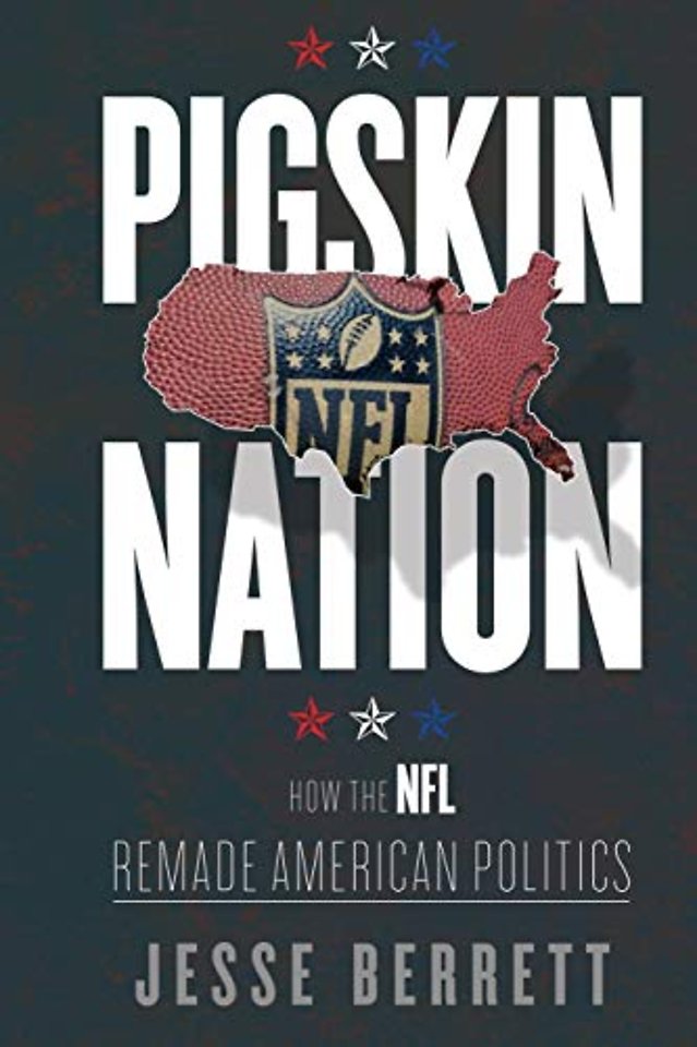 Pigskin Nation – How the NFL Remade American Politics