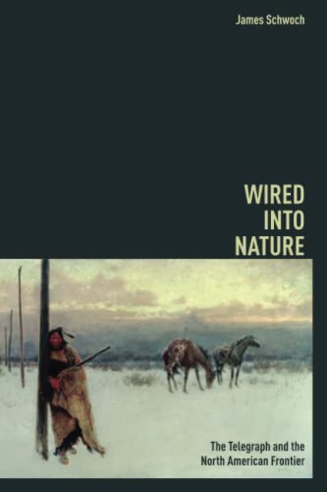 Wired Into Nature – The Telegraph and the North American Frontier