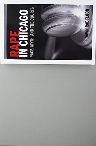 Rape in Chicago – Race, Myth, and the Courts