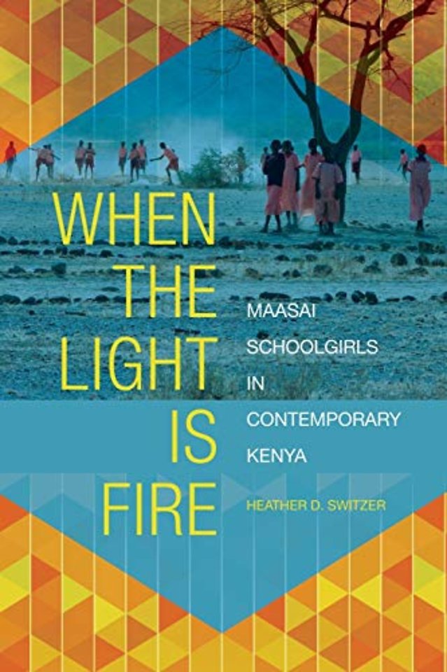 When the Light Is Fire – Maasai Schoolgirls in Contemporary Kenya