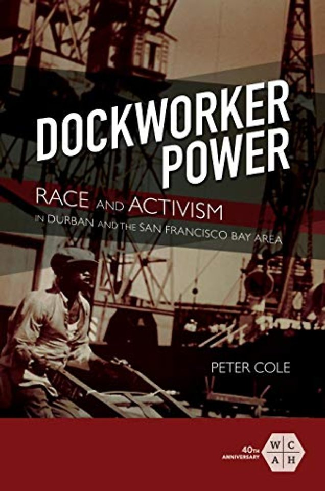 Dockworker Power – Race and Activism in Durban and the San Francisco Bay Area