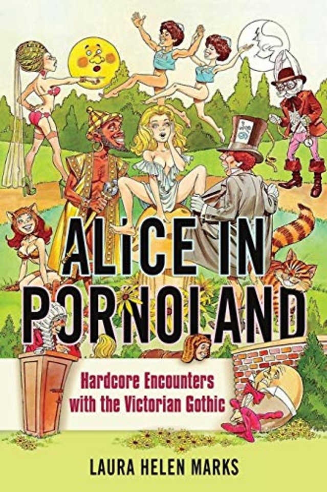 Alice in Pornoland – Hardcore Encounters with the Victorian Gothic