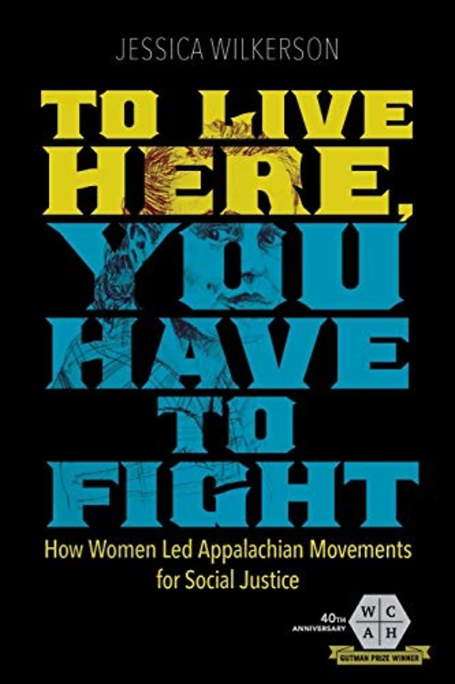 To Live Here, You Have to Fight – How Women Led Appalachian Movements for Social Justice