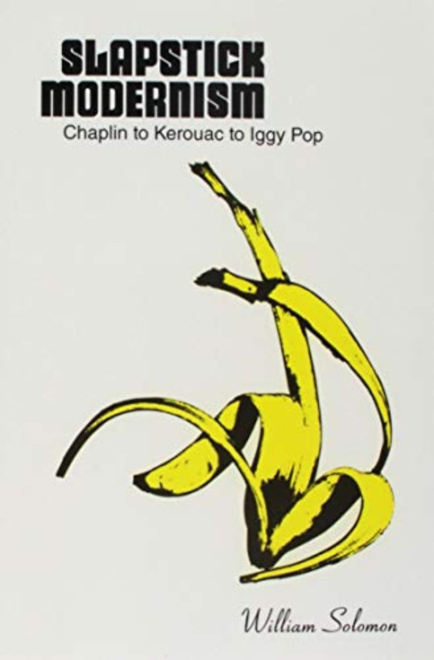 Slapstick Modernism – Chaplin to Kerouac to Iggy Pop