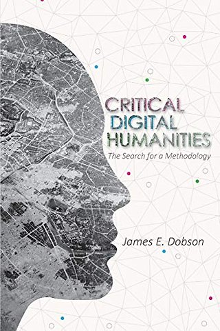 Critical Digital Humanities – The Search for a Methodology