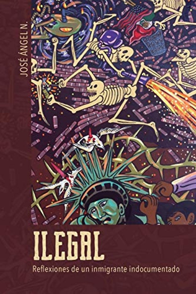 Ilegal – Reflexiones De Un Inmigrante Indocumentado
