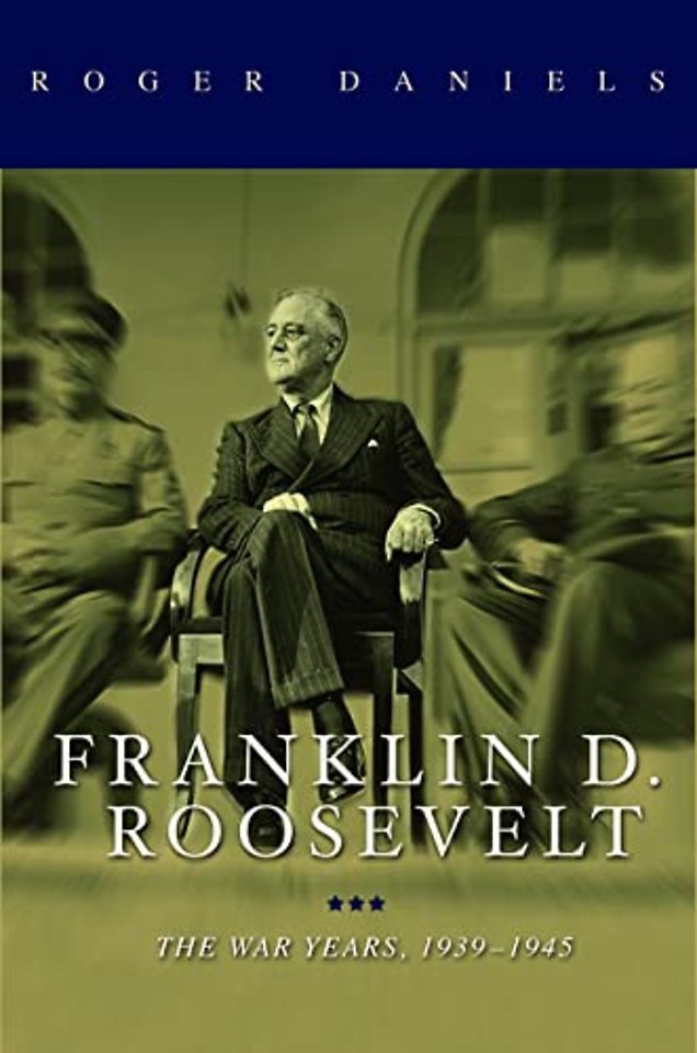 Franklin D. Roosevelt – The War Years, 1939–1945