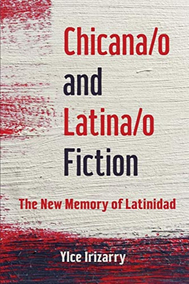 Chicana/o and Latina/o Fiction – The New Memory of Latinidad